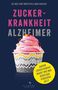Kurt Mosetter: Zuckerkrankheit Alzheimer, Buch, Buch