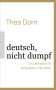 Thea Dorn: deutsch, nicht dumpf, Buch