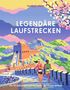 Lonely Planet: LONELY PLANET Bildband Legendäre Laufstrecken, Buch