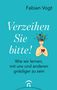Fabian Vogt: Verzeihen Sie bitte!, Buch, Buch