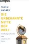 Tamim Ansary: Die unbekannte Mitte der Welt, Buch
