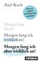 Axel Koch: Morgen fang ich aber wirklich an!, Buch