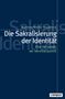 Marlene Müller-Brandeck: Die Sakralisierung der Identität, Buch