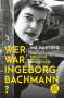 Ina Hartwig: Wer war Ingeborg Bachmann?, Buch