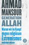 Ahmad Mansour: Generation Allah. Warum wir im Kampf gegen religiösen Extremismus umdenken müssen, Buch, Buch