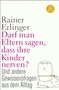 Rainer Erlinger: Darf man Eltern sagen, dass ihre Kinder nerven?, Buch
