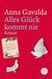 Anna Gavalda: Alles Glück kommt nie, Buch, Buch