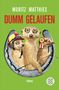 Moritz Matthies: Dumm gelaufen, Buch