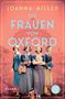 "Joanna Miller, Die Frauen von Oxford, Roman." Vier Frauen in 1930er-Jahre-Kleidung vor einem historischen Hintergrund.