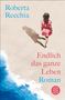 Roberta Recchia, "Endlich das ganze Leben: Roman". Mädchen im roten Kleid läuft am Strand, Schatten im Sand. Logo unten rechts., Buch