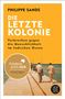 "PHILIPPE SANDS, DIE LETZTE KOLONIE, Verbrechen gegen die Menschlichkeit im Indischen Ozean."  
Illustration: Menschen am Steg., Buch