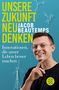 „UNSERE ZUKUNFT NEU DENKEN“ in großen Buchstaben. Ein Mann mit Brille lächelt; Symbole von DNA, Molekül, Windrad., Buch