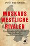 Oliver Jens Schmitt: Moskaus westliche Rivalen, Buch