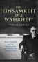 „Die Einsamkeit der Wahrheit“ von Tobias Hürter. Unten: „Kurt Gödel und die Geschichte der modernen Mathematik“. Ein Mann sitzt vor einer Tafel. , Buch