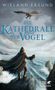 Wieland Freund: Die Kathedrale der Vögel, Buch, Buch