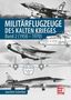 Joachim Schreiber: Militärflugzeuge des Kalten Krieges, Buch, Buch