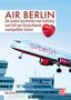 AIR BERLIN. Die wahre Geschichte vom Aufstieg und Fall von Deutschlands zweitgrößter Airline. Flugzeug über Flughafen., Buch