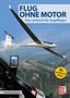 "FLUG OHNE MOTOR, Das Lehrbuch für Segelflieger. 26. aktualisierte Auflage." Segelflugzeug über Berglandschaft., Buch