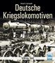 Alfred B. Gottwaldt: Deutsche Kriegslokomotiven, Buch