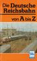 Kirsche (Hrsg., Hans-Joachim: Die Deutsche Reichsbahn von A bis Z, Buch