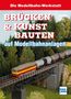 „Die Modellbahn-Werkstatt: Brücken & Kunstbauten auf Modellbahnanlagen.“ Ein Zug überquert eine Modellbrücke., Buch