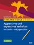 Dörte Grasmann: Therapie-Tools Aggressives und expansives Verhalten im Kindes- und Jugendalter, Buch,Div.