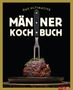 : Das ultimative Männer-Kochbuch, Buch