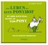 : Das Leben ist kein Ponyhof, ist aber auch egal, du bist ja kein Pony, Buch