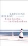 Kristine Bilkau: Eine Liebe, in Gedanken, Buch