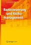 Johannes Wernz: Banksteuerung und Risikomanagement, Buch