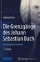 Andreas Kruse: Die Grenzgänge des Johann Sebastian Bach, Buch, Buch
