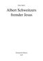 "Albert Schweitzers fremder Jesus" von Peter Spörri. Unten: "Theologische Plädoyers" und "LIT". Schlichtes, zentriertes Design., Buch