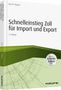 Gert R. Wagner: Schnelleinstieg Zoll für Import und Export - inkl. Arbeitshilfen online, Buch