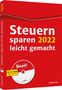 Willi Dittmann: Steuern sparen 2022 leicht gemacht - inkl. CD-ROM, Buch