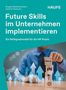 „Future Skills im Unternehmen implementieren“ steht über einem Mann, der Holzklötze mit Icons stapelt., Buch