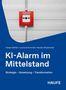 "KI-Alarm im Mittelstand", Autoren: Fabian Wahler, Leonard Schmidt, Karsten Bredemeier. Oben roter Feuermelder., Buch