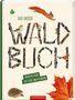 Titel: "Das grosse WALD BUCH". "Entdecke über 350 Tiere und Pflanzen". Illustrationen von Waldtieren und Pflanzen., Buch