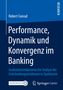 Robert Conrad: Performance, Dynamik und Konvergenz im Banking, Buch