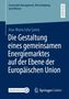 Ana-Maria Iulia Santa: Die Gestaltung eines gemeinsamen Energiemarktes auf der Ebene der Europäischen Union, Buch