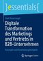 Axel Steuernagel: Digitale Transformation des Marketings und Vertriebs in B2B-Unternehmen, Buch, Buch