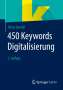 Oliver Bendel: 450 Keywords Digitalisierung, Buch