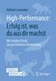 Kathrin Leinweber: High-Performance: Erfolg ist, was du aus dir machst, Buch