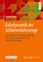 Martin Kache: Fahrdynamik der Schienenfahrzeuge, Buch