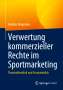 Andreas Bergmann: Verwertung kommerzieller Rechte im Sportmarketing, Buch