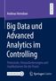 Andreas Vorndran: Big Data und Advanced Analytics im Controlling, Buch