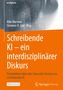 Schreibende KI -- ein interdisziplinärer Diskurs, Buch, Buch