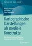 Helena Atteneder: Kartographische Darstellungen als mediale Konstrukte, Buch