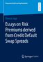 Thomas Jopp: Essays on Risk Premiums derived from Credit Default Swap Spreads, Buch