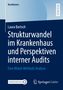 Laura Bartsch: Strukturwandel im Krankenhaus und Perspektiven interner Audits, Buch, Buch