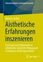 Martina Janßen: Aisthetische Erfahrungen inszenieren, Buch, Buch
